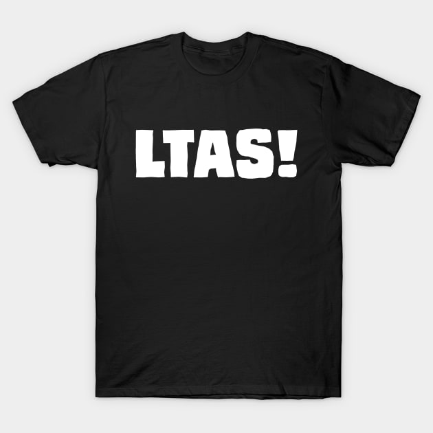 LTAS! White T-Shirt by Brent Hibbard